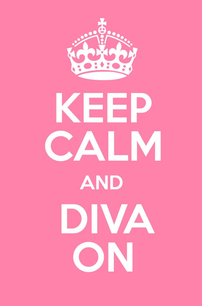 Keep Calm and Diva On